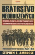 Kniha: Bratrstvo neohrožených (Stephen E. Ambrose). Jota, 2006 Kniha: Bratrstvo neohrožených (Stephen E. Ambrose). Jota, 2006