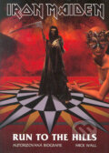 Kniha: Iron Maiden – Run to the Hills (Mick Wall). BB/art, 2006 Kniha: Iron Maiden – Run to the Hills (Mick Wall). BB/art, 2006