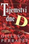 Kniha: Tajemství dne D (Gilles Perrault). Naše vojsko CZ, 2006 Kniha: Tajemství dne D (Gilles Perrault). Naše vojsko CZ, 2006