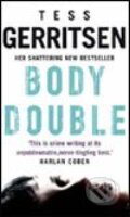 Kniha: Body Double (Tess Gerritsen). Bantam Press, 2006 Kniha: Body Double (Tess Gerritsen). Bantam Press, 2006