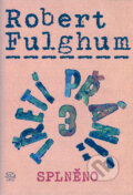Kniha: Třetí přání 3 (splněno) (Robert Fulghum). Argo, 2006 Kniha: Třetí přání 3 (splněno) (Robert Fulghum). Argo, 2006