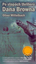 Kniha: Po stopách thrillerů Dana Browna (Oliver Mittelbach). Metafora, 2006 Kniha: Po stopách thrillerů Dana Browna (Oliver Mittelbach). Metafora, 2006
