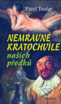 Kniha: Nemravné kratochvíle našich předků (Pavel Toufar). Moba, 2006 Kniha: Nemravné kratochvíle našich předků (Pavel Toufar). Moba, 2006
