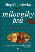 Kniha: Slepičí polévka pro milovníky psů (Jack Canfield a kolektiv). Práh, 2006 Kniha: Slepičí polévka pro milovníky psů (Jack Canfield a kolektiv). Práh, 2006