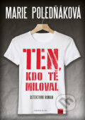 Kniha: Ten, kdo tě miloval (Marie Poledňáková). Knižní klub, 2016 Kniha: Ten, kdo tě miloval (Marie Poledňáková). Knižní klub, 2016