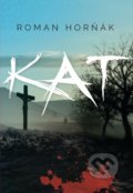 Kniha: Kat (Roman Horňák), 2016 Kniha: Kat (Roman Horňák), 2016