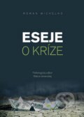 Kniha: Eseje o kríze (Roman Michelko). Politologický odbor Matice slovenskej, 2016 Kniha: Eseje o kríze (Roman Michelko). Politologický odbor Matice slovenskej, 2016