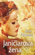 Kniha: Janičiarova žena (Jana Pronská). Slovenský spisovateľ, 2016 Kniha: Janičiarova žena (Jana Pronská). Slovenský spisovateľ, 2016