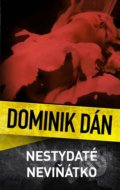Kniha: Nestydaté neviňátko (Dominik Dán). Slovart CZ, 2017 Kniha: Nestydaté neviňátko (Dominik Dán). Slovart CZ, 2017