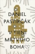 Kniha: V tieni mŕtveho Boha (Daniel Pastirčák). Slovenské literárne centrum, 2016 Kniha: V tieni mŕtveho Boha (Daniel Pastirčák). Slovenské literárne centrum, 2016