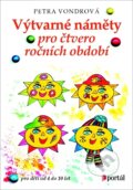 Kniha: Výtvarné náměty pro čtvero ročních období (Petra Vondrová). Portál, 2016 Kniha: Výtvarné náměty pro čtvero ročních období (Petra Vondrová). Portál, 2016