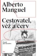 Kniha: Cestovatel, věž a červ (Alberto Manguel), 2016 Kniha: Cestovatel, věž a červ (Alberto Manguel), 2016