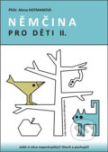 Kniha: Němčina pro děti II. (Alena Hofmanová). PhDr. Alena Hofmanová, 2013 Kniha: Němčina pro děti II. (Alena Hofmanová). PhDr. Alena Hofmanová, 2013