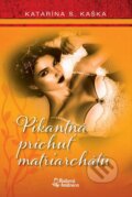 Kniha: Pikantná príchuť matriarchátu (Katarína S. Kaška). Foni book, 2016 Kniha: Pikantná príchuť matriarchátu (Katarína S. Kaška). Foni book, 2016