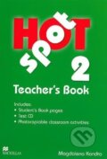 Kniha: Hot Spot 2 - Teacher's Book (Magdalena Kondro). MacMillan, 2009 Kniha: Hot Spot 2 - Teacher's Book (Magdalena Kondro). MacMillan, 2009