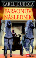 Kniha: Faraonův následník (Karel Cubeca). Alpress, 2016 Kniha: Faraonův následník (Karel Cubeca). Alpress, 2016