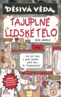 Kniha: Tajuplné lidské tělo (Nick Arnold). Egmont ČR, 2013 Kniha: Tajuplné lidské tělo (Nick Arnold). Egmont ČR, 2013