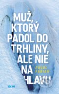 Kniha: Muž, ktorý padol do trhliny, ale nie na hlavu (Pavol Fabian), 2016 Kniha: Muž, ktorý padol do trhliny, ale nie na hlavu (Pavol Fabian), 2016