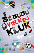 Kniha: Až budu velkej kluk (Svojtka&Co.). Svojtka&Co., 2016 Kniha: Až budu velkej kluk (Svojtka&Co.). Svojtka&Co., 2016