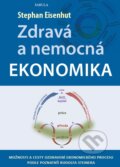 Kniha: Zdravá a nemocná ekonomika (Stephan Eisenhut). Fabula, 2016 Kniha: Zdravá a nemocná ekonomika (Stephan Eisenhut). Fabula, 2016
