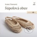 Kniha: Šúpoľová obuv (Ivana Tinesová). Úľuv, 2016 Kniha: Šúpoľová obuv (Ivana Tinesová). Úľuv, 2016