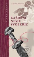 Kniha: Každý si nesie svoj kríž (Tatiana Macková). Artis Omnis, 2016 Kniha: Každý si nesie svoj kríž (Tatiana Macková). Artis Omnis, 2016