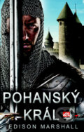 Kniha: Pohanský král (Edison Marshall). Alpress, 2016 Kniha: Pohanský král (Edison Marshall). Alpress, 2016