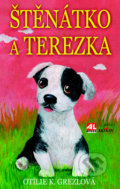 Kniha: Štěňátko a Terezka (Otilie K. Grezlová). Alpress, 2016 Kniha: Štěňátko a Terezka (Otilie K. Grezlová). Alpress, 2016