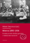 Kniha: Minerva 1890-1936 (Milada Sekyrková). Univerzita Karlova v Praze, 2016 Kniha: Minerva 1890-1936 (Milada Sekyrková). Univerzita Karlova v Praze, 2016