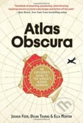 Kniha: Atlas Obscura (Dylan Thuras, Ella Morton a Joshua Foer). Workman, 2016 Kniha: Atlas Obscura (Dylan Thuras, Ella Morton a Joshua Foer). Workman, 2016