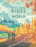 Kniha: Epic Bike Rides of the World (Lonely Planet). Lonely Planet, 2016 Kniha: Epic Bike Rides of the World (Lonely Planet). Lonely Planet, 2016