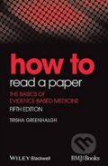 Kniha: How to Read a Paper (Trisha Greenhalgh). Wiley-Blackwell, 2014 Kniha: How to Read a Paper (Trisha Greenhalgh). Wiley-Blackwell, 2014
