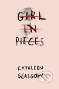 Kniha: Girl in Pieces (Kathleen Glasgow), 2016 Kniha: Girl in Pieces (Kathleen Glasgow), 2016