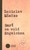 Kniha: Smrť sa volá Engelchen (Ladislav Mňačko), 2016 Kniha: Smrť sa volá Engelchen (Ladislav Mňačko), 2016