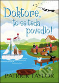 Kniha: Doktore, to se teda povedlo! (Patrick Taylor). Leda, 2016 Kniha: Doktore, to se teda povedlo! (Patrick Taylor). Leda, 2016