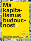 Kniha: Má kapitalismus budoucnost? (Immanuel Wallerstein, Michael Mann a Randall Collins). SLON, 2016 Kniha: Má kapitalismus budoucnost? (Immanuel Wallerstein, Michael Mann a Randall Collins). SLON, 2016