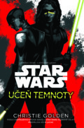 Kniha: Star Wars: Učeň temnoty (Christie Golden). Egmont ČR, 2016 Kniha: Star Wars: Učeň temnoty (Christie Golden). Egmont ČR, 2016