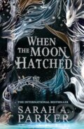 Kniha: When the Moon Hatched (Sarah A. Parker). HarperCollins, 2024 Kniha: When the Moon Hatched (Sarah A. Parker). HarperCollins, 2024