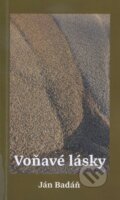 Kniha: Voňavé lásky (Ján Badáň). Komprint, 2014 Kniha: Voňavé lásky (Ján Badáň). Komprint, 2014