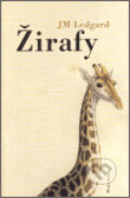 Kniha: Žirafy (J.M. Ledgard). Mladá fronta, 2007 Kniha: Žirafy (J.M. Ledgard). Mladá fronta, 2007