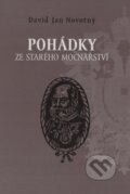 Kniha: Pohádky ze starého mocnářství (David Jan Novotný). Nakladatelství Bor, 2006 Kniha: Pohádky ze starého mocnářství (David Jan Novotný). Nakladatelství Bor, 2006