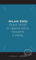 Kniha: České spory o liberalismus (Milan Znoj). Karolinum, 2024 Kniha: České spory o liberalismus (Milan Znoj). Karolinum, 2024