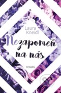 Kniha: Nezapomeň na nás (Laura Kneidl). Red, 2024 Kniha: Nezapomeň na nás (Laura Kneidl). Red, 2024