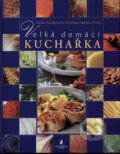Velká domácí kuchařka - Karina Havlů, Jarmila Mandžuková, Ladislav Nodl, Slovart, 2002