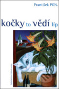 Kniha: Kočky to vědí líp (František PON.). Nakladatelství Lidové noviny, 2001 Kniha: Kočky to vědí líp (František PON.). Nakladatelství Lidové noviny, 2001