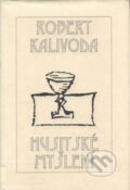 Kniha: Husitské myšlení (Robert Kalivoda). Filosofia, 1997 Kniha: Husitské myšlení (Robert Kalivoda). Filosofia, 1997