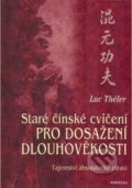 Kniha: Staré čínské cvičení pro dosažení dlouhověkosti (Luc Théler). Fontána, 2010 Kniha: Staré čínské cvičení pro dosažení dlouhověkosti (Luc Théler). Fontána, 2010