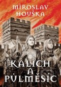 Kniha: Kalich a Půlměsíc (Miroslav Houška). Elka Press, 2024 Kniha: Kalich a Půlměsíc (Miroslav Houška). Elka Press, 2024