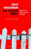 Kniha: Do stejné řeky (Sofi Oksanen). Odeon CZ, 2024 Kniha: Do stejné řeky (Sofi Oksanen). Odeon CZ, 2024