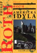 Kniha: Americká idyla (Philip Roth). Volvox Globator, 2005 Kniha: Americká idyla (Philip Roth). Volvox Globator, 2005